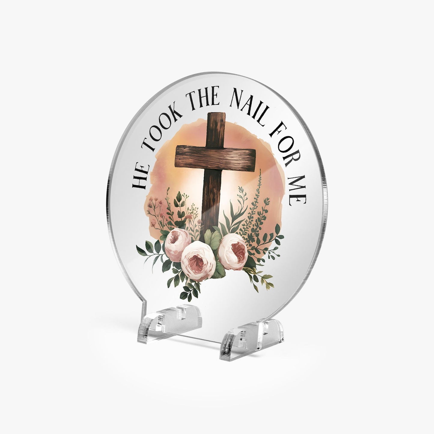 He Took The Nail For Me Christian Acrylic Plaque with Stand - Round - ClaimedbyGodDesigns