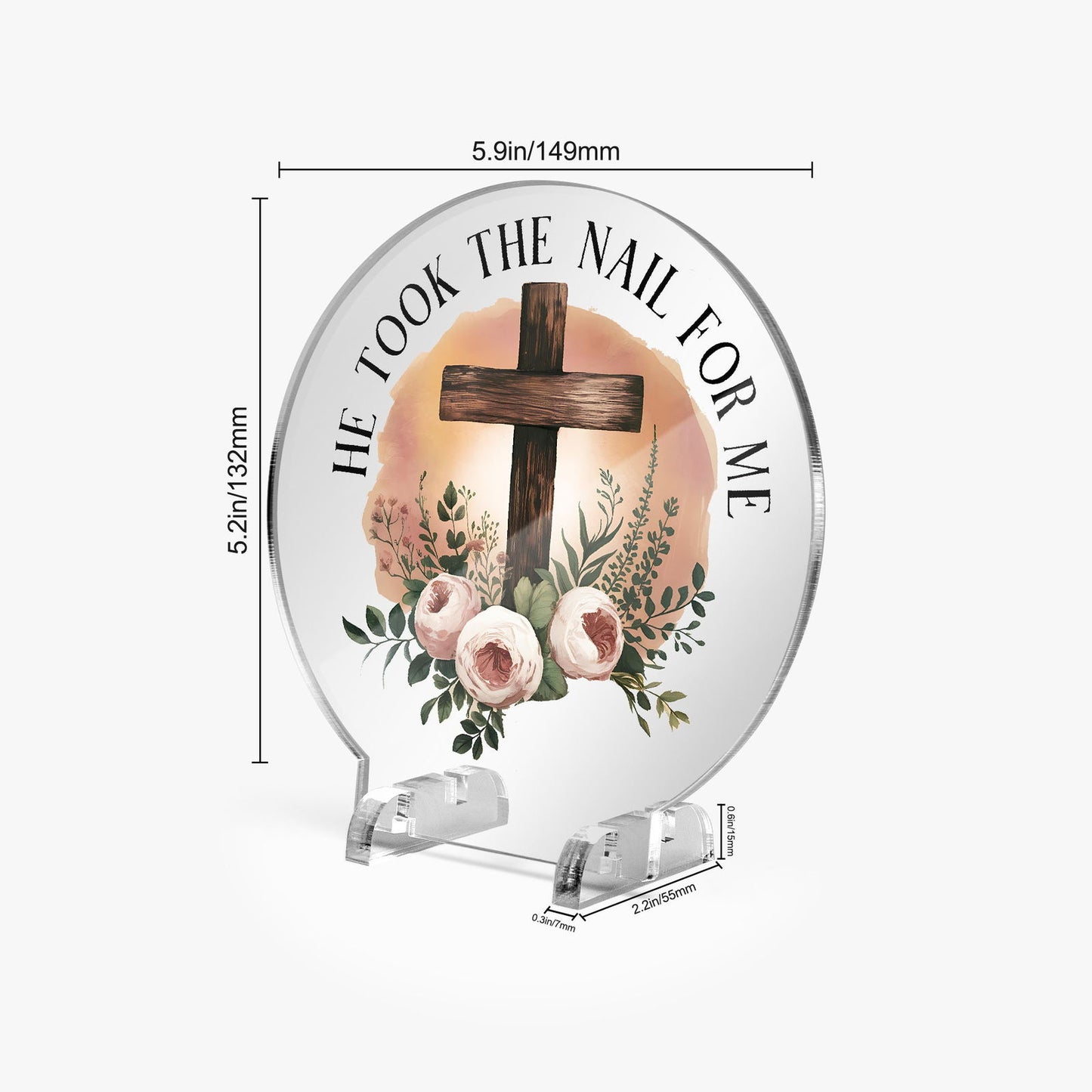 He Took The Nail For Me Christian Acrylic Plaque with Stand - Round - ClaimedbyGodDesigns