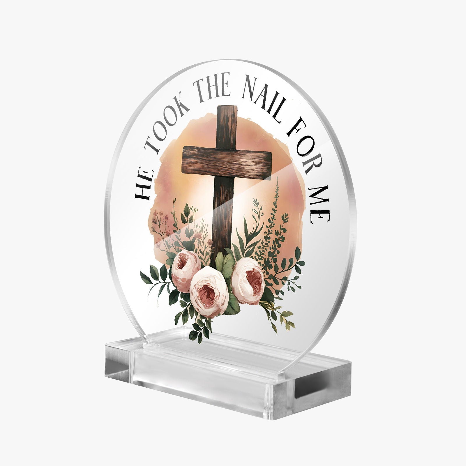 He Took The Nail For Me Christian Acrylic Plaque with Stand - Round - ClaimedbyGodDesigns