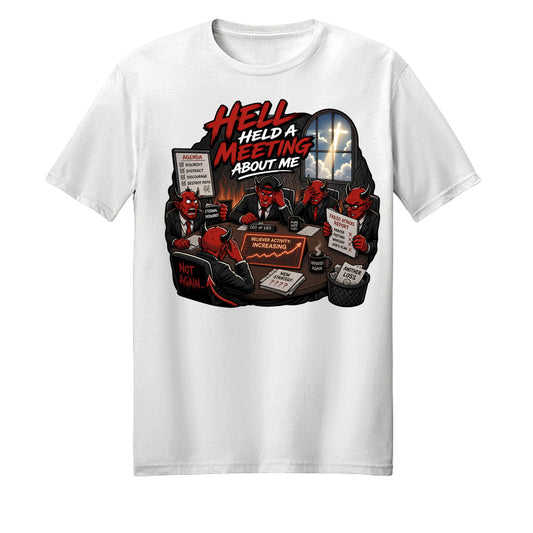 Hell Held A Meeting About Me Unisex Christian T-shirt - ClaimedbyGodDesigns