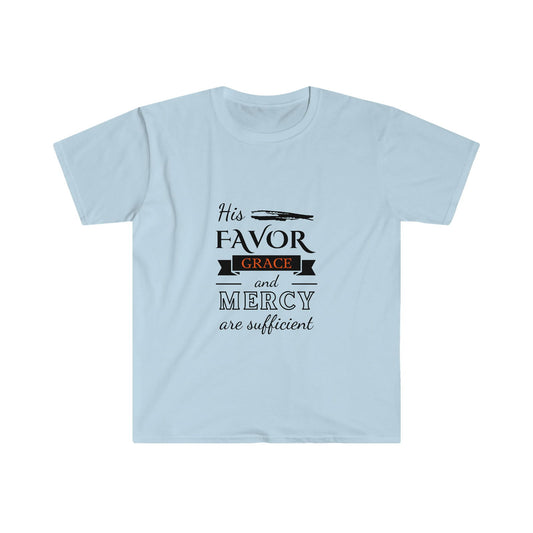 His Favor Grace and Mercy Are Sufficient Unisex  T-shirt - ClaimedbyGodDesigns