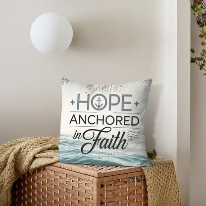 Hope Anchored In Faith Christian Pillow (Pillow Cover + Pillow Insert) - ClaimedbyGodDesigns