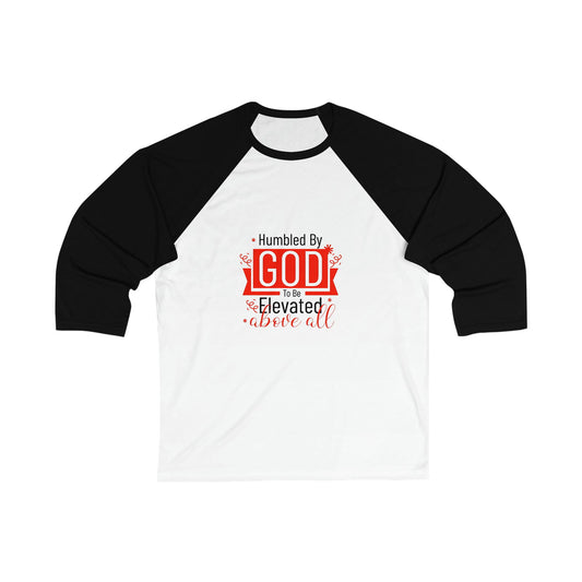 Humbled By God To Be Elevated Above All Unisex 3\4 Sleeve Baseball Tee - ClaimedbyGodDesigns