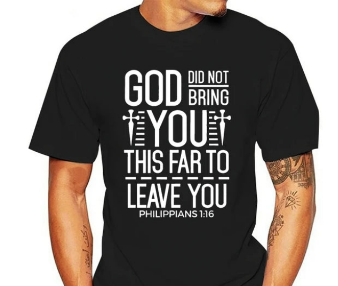 GOD DIDN'T BRING YOU THIS FAR TO LEAVE YOU Unisex Christian T-shirt