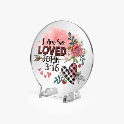 I Am So loved Christian Acrylic Plaque with Stand - Round - ClaimedbyGodDesigns
