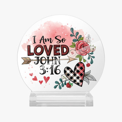 I Am So loved Christian Acrylic Plaque with Stand - Round - ClaimedbyGodDesigns