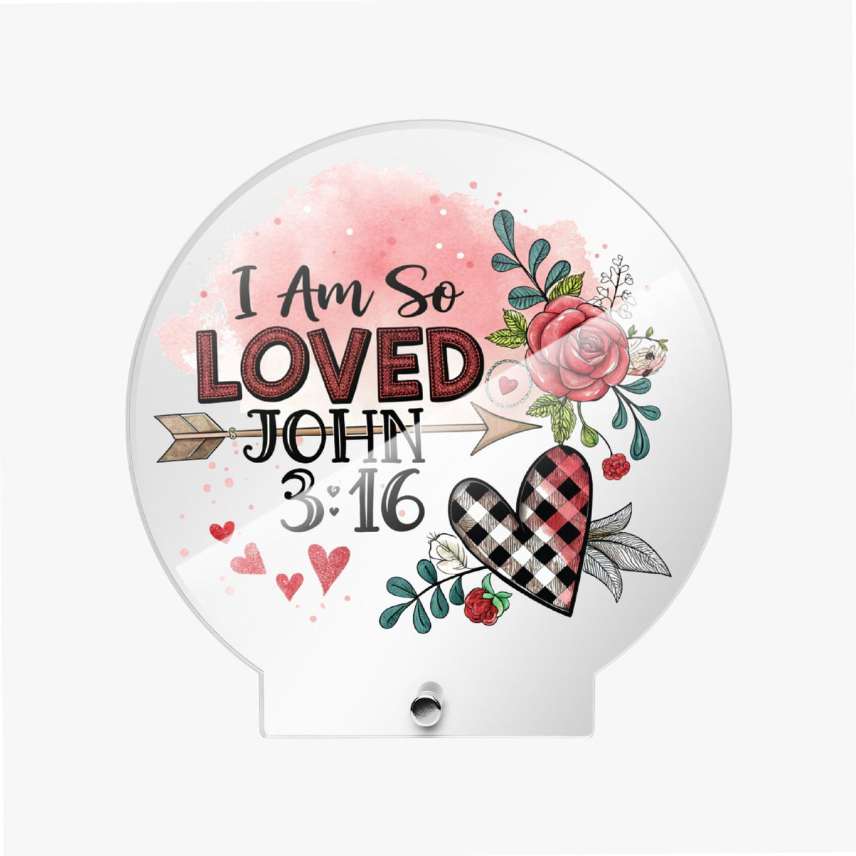 I Am So loved Christian Acrylic Plaque with Stand - Round - ClaimedbyGodDesigns
