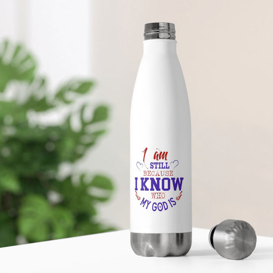 I Am Still Because I Know Who My God Is Insulated Bottle - ClaimedbyGodDesigns