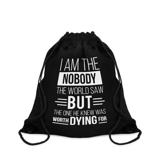 I Am The Nobody The World Saw But The One He Knew Was Worth Dying For Drawstring Bag - ClaimedbyGodDesigns