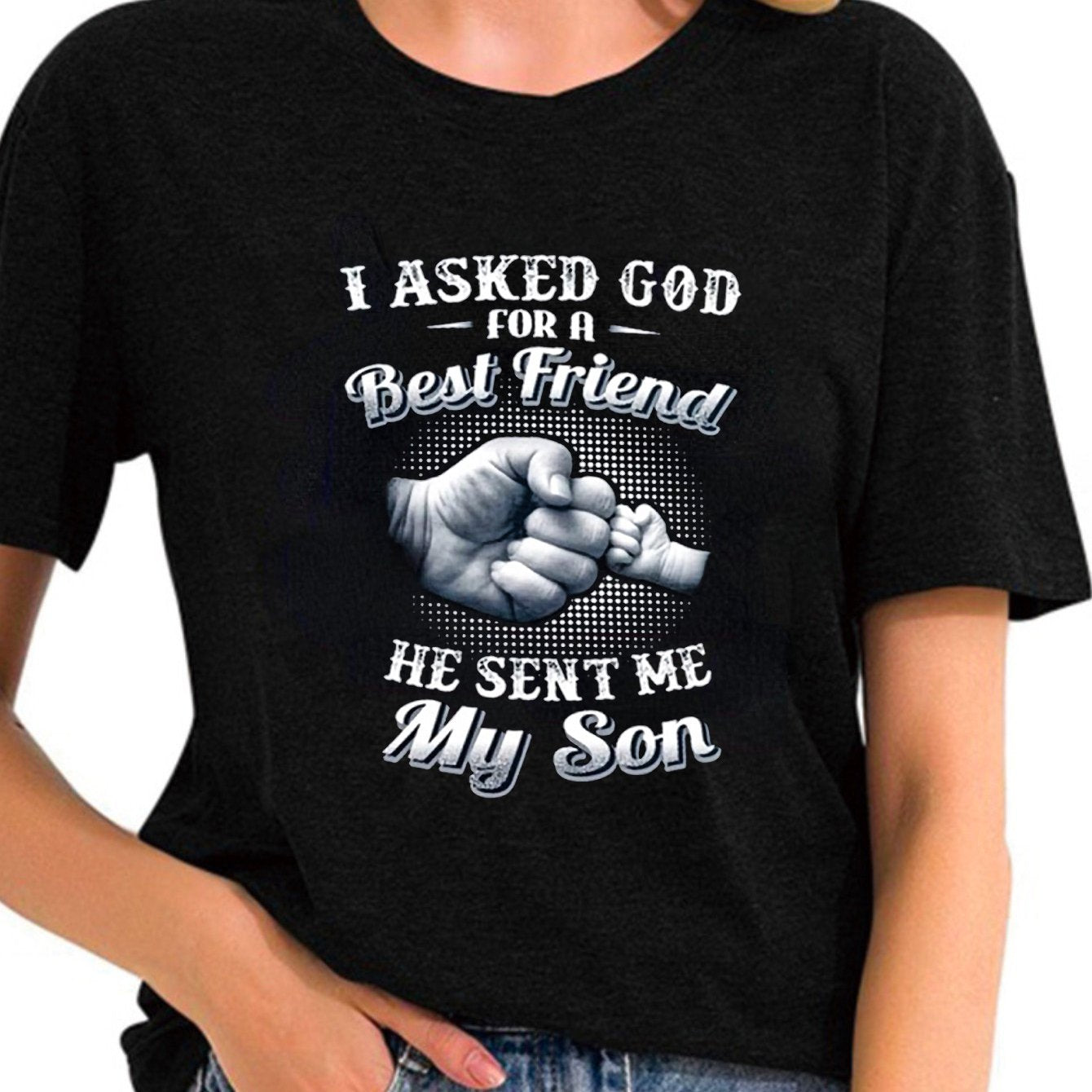 I Asked God For A Best Friend He Sent Me My Son Women's Christian T-shirt - ClaimedbyGodDesigns