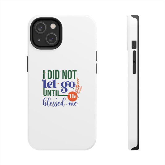 I Did Not Let Go Until He Blessed Me Tough Phone Cases, Case-Mate - ClaimedbyGodDesigns