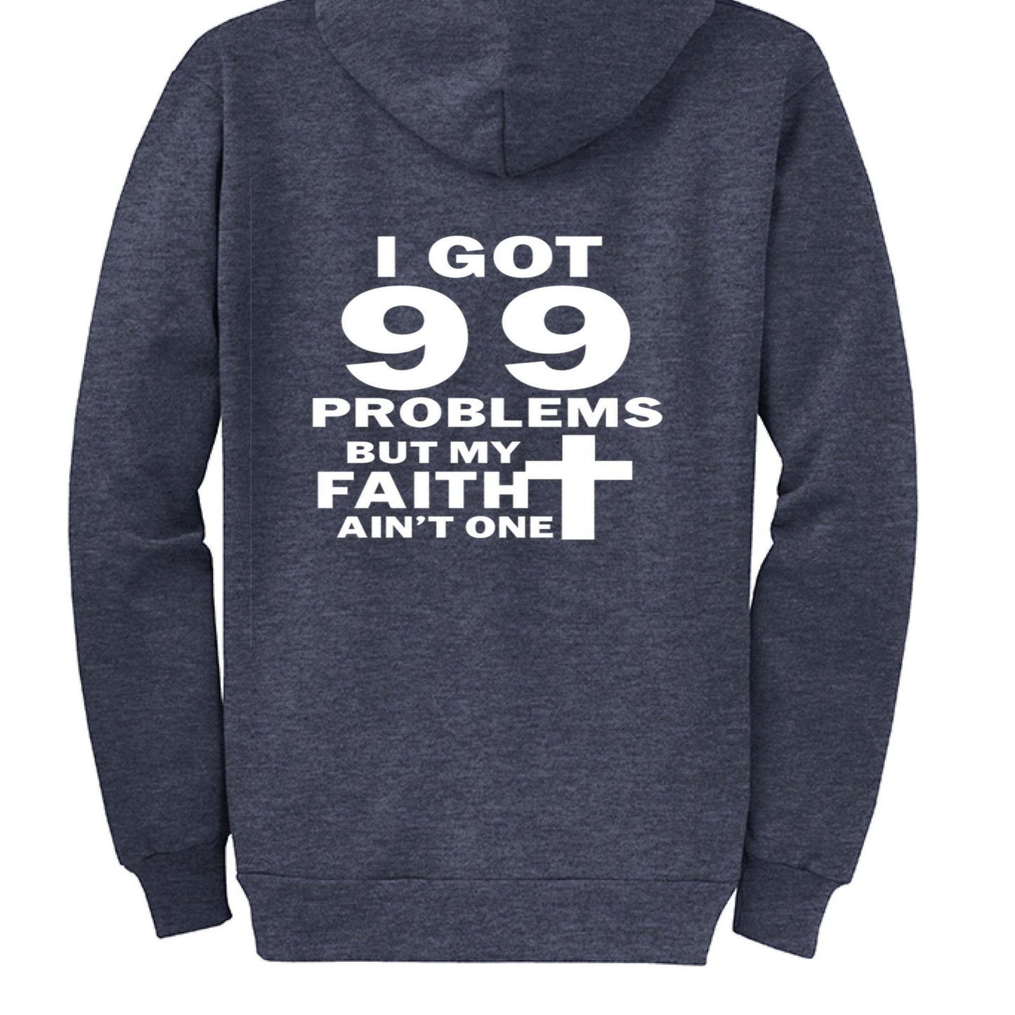 I Got 99 Problems Funny Unisex Christian Full-Zip Hooded Sweatshirt - ClaimedbyGodDesigns