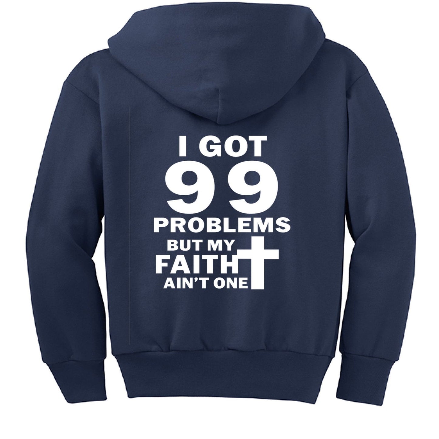 I Got 99 Problems Funny Youth Christian Full-Zip Hooded Sweatshirt - ClaimedbyGodDesigns