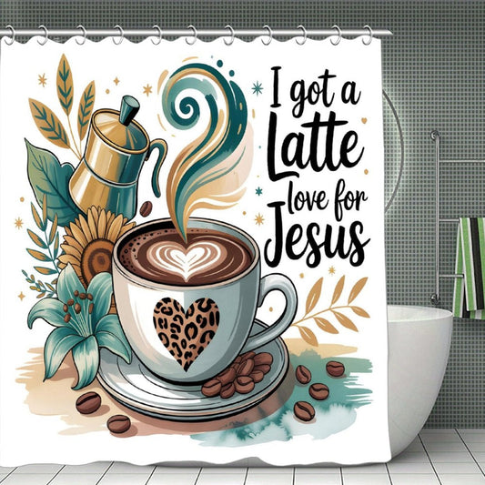 I Got A Latte Love For Jesus Christian Waterproof Shower Curtain - ClaimedbyGodDesigns