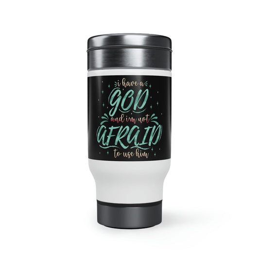 I Have A God & I'm Not Afraid To Use Him Travel Mug with Handle, 14oz - ClaimedbyGodDesigns
