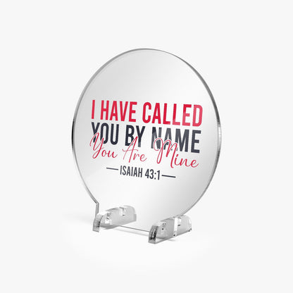 I Have Called You By Name Christian Acrylic Plaque with Stand - Round - ClaimedbyGodDesigns