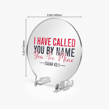 I Have Called You By Name Christian Acrylic Plaque with Stand - Round - ClaimedbyGodDesigns