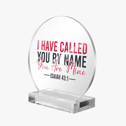 I Have Called You By Name Christian Acrylic Plaque with Stand - Round - ClaimedbyGodDesigns