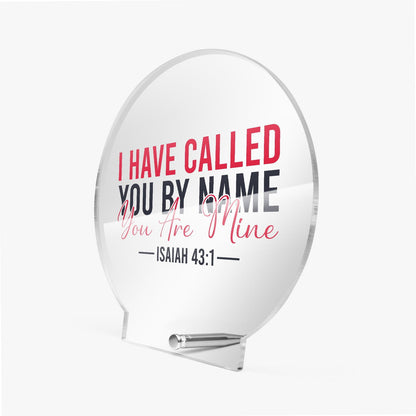 I Have Called You By Name Christian Acrylic Plaque with Stand - Round - ClaimedbyGodDesigns