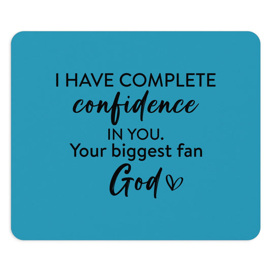 I Have Complete Confidence In You Your Biggest Fan God Christian Computer Mouse Pad - ClaimedbyGodDesigns