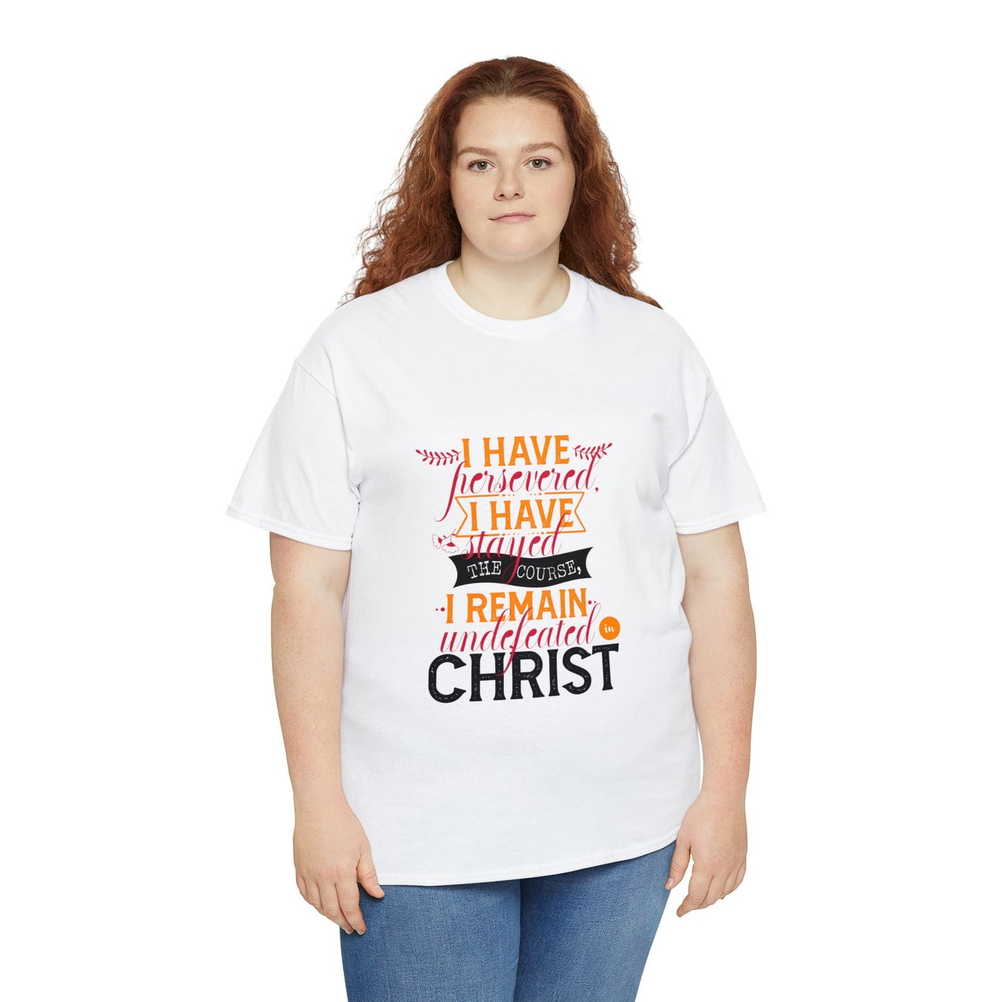 I Have Persevered I Have Stayed The Course I Remain Undefeated In Christ Unisex Heavy Cotton Tee - ClaimedbyGodDesigns