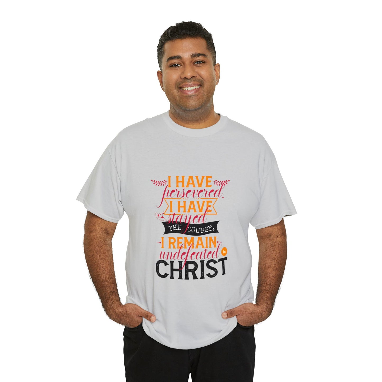 I Have Persevered I Have Stayed The Course I Remain Undefeated In Christ Unisex Heavy Cotton Tee - ClaimedbyGodDesigns