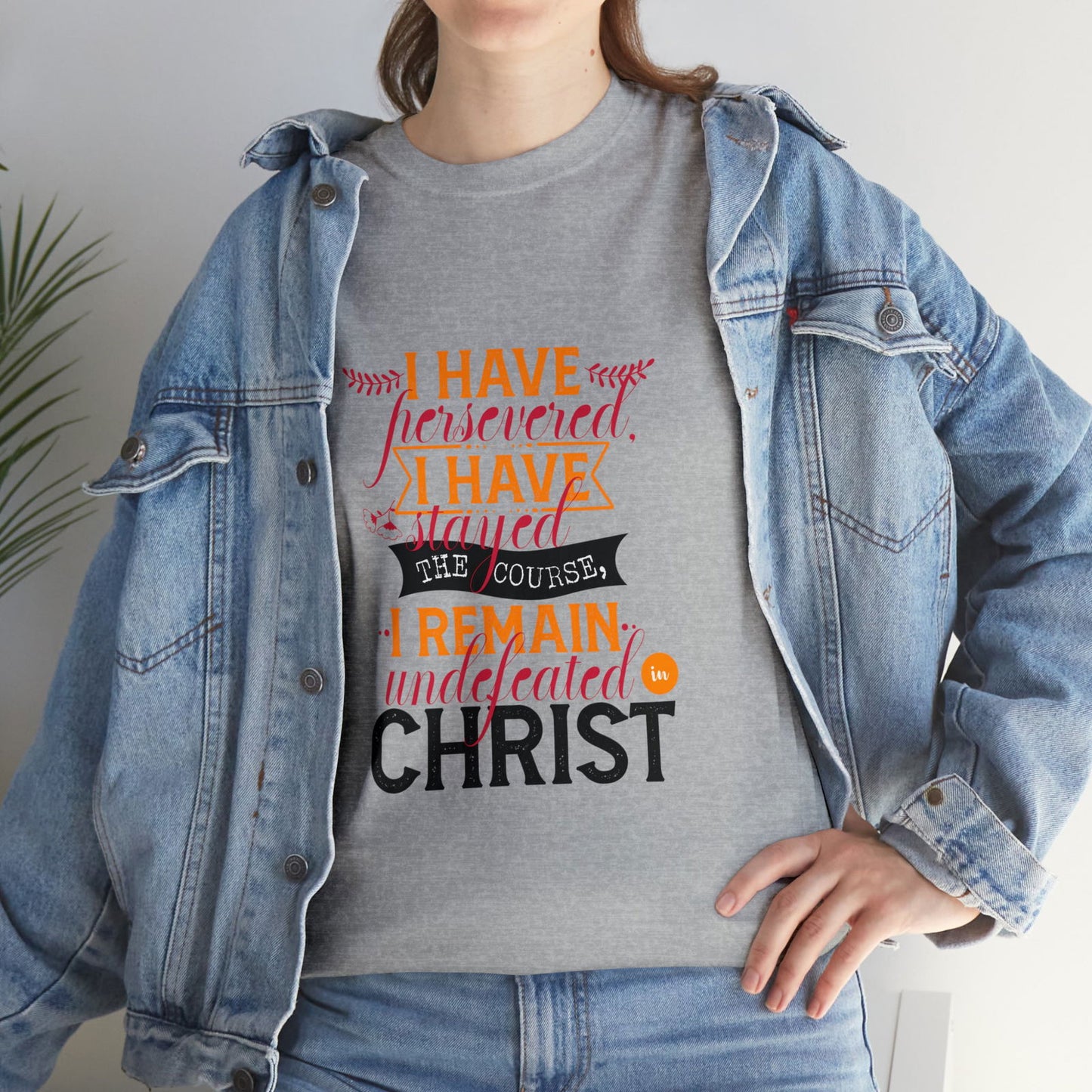 I Have Persevered I Have Stayed The Course I Remain Undefeated In Christ Unisex Heavy Cotton Tee - ClaimedbyGodDesigns