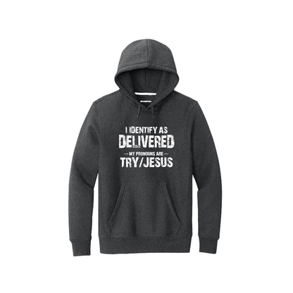 I Identify As Delivered My Pronouns Are Try Jesus Unisex Christian Super Heavyweight Pullover Hooded Sweatshirt - ClaimedbyGodDesigns