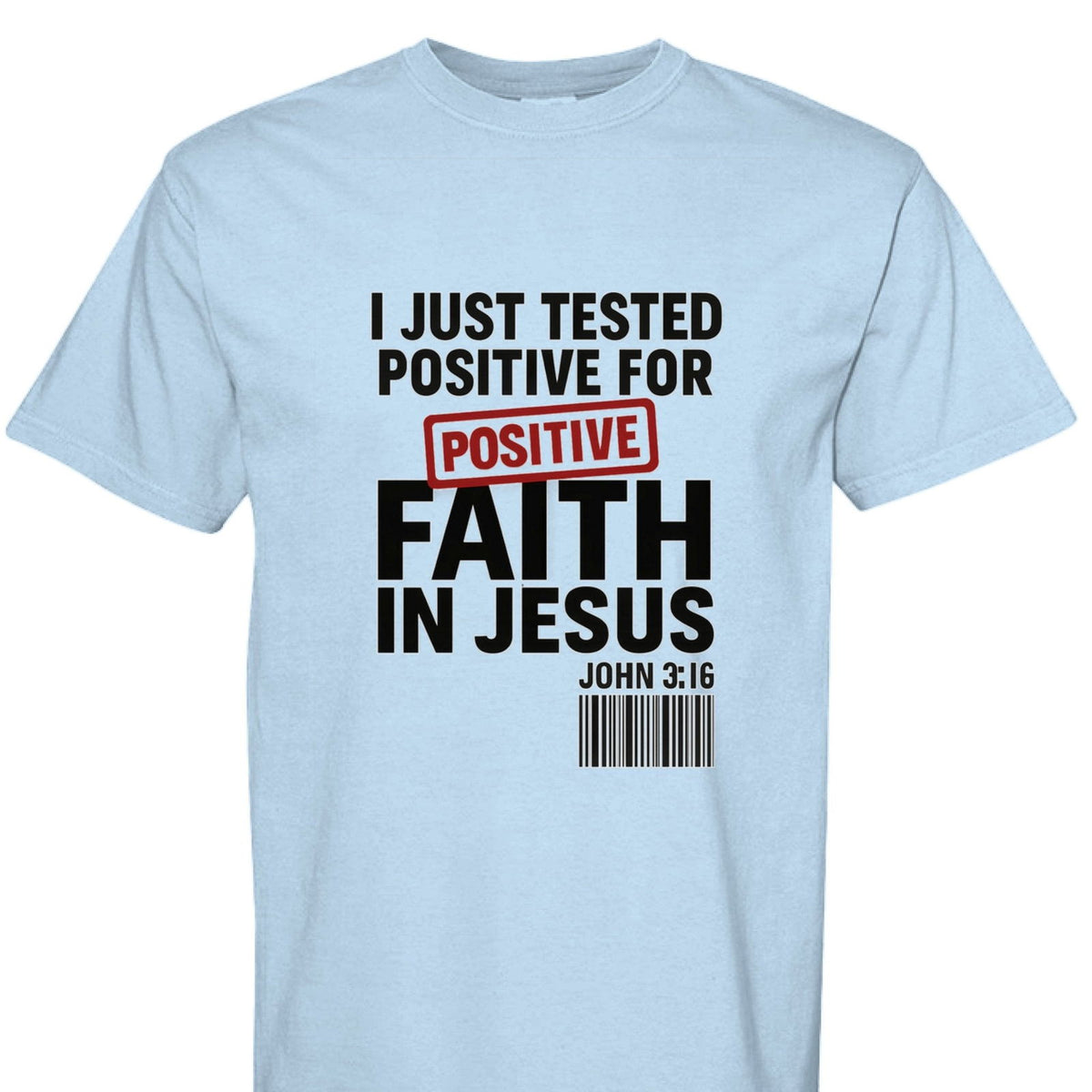 I Just Tested Positive For Faith In Him Unisex Christian T-shirt - ClaimedbyGodDesigns