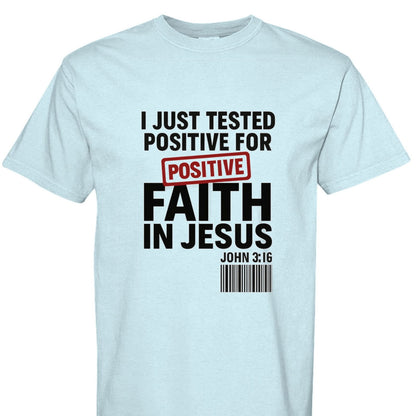I Just Tested Positive For Faith In Him Unisex Christian T-shirt - ClaimedbyGodDesigns