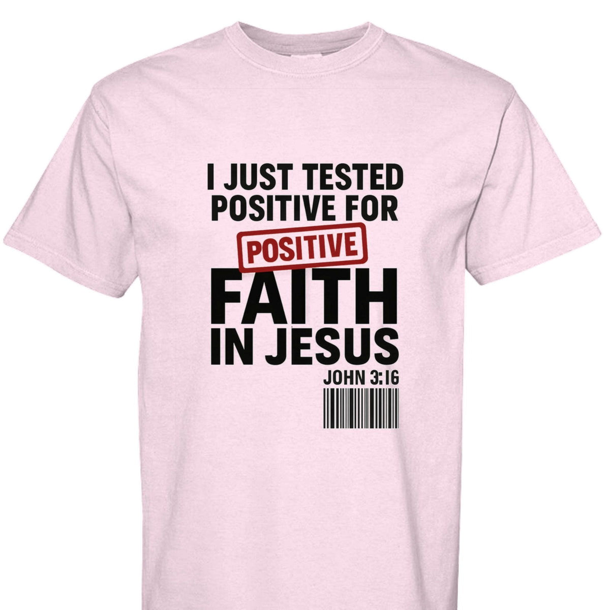 I Just Tested Positive For Faith In Him Unisex Christian T-shirt - ClaimedbyGodDesigns