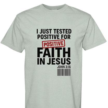 I Just Tested Positive For Faith In Him Unisex Christian T-shirt - ClaimedbyGodDesigns
