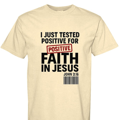 I Just Tested Positive For Faith In Him Unisex Christian T-shirt - ClaimedbyGodDesigns
