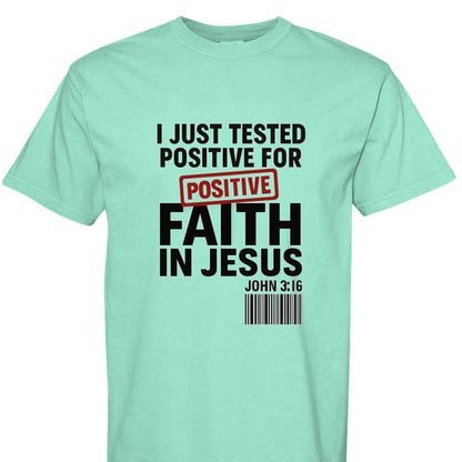 I Just Tested Positive For Faith In Him Unisex Christian T-shirt - ClaimedbyGodDesigns