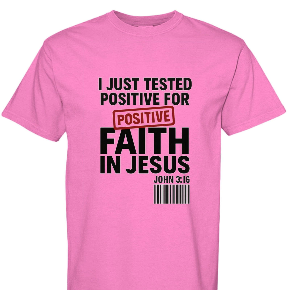 I Just Tested Positive For Faith In Him Unisex Christian T-shirt - ClaimedbyGodDesigns