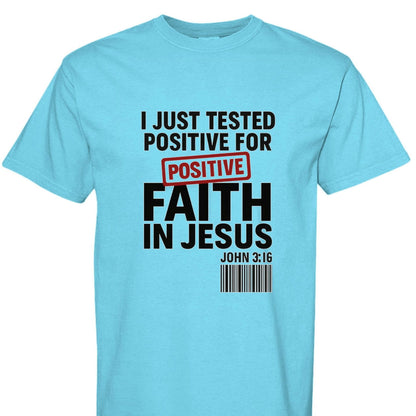 I Just Tested Positive For Faith In Him Unisex Christian T-shirt - ClaimedbyGodDesigns