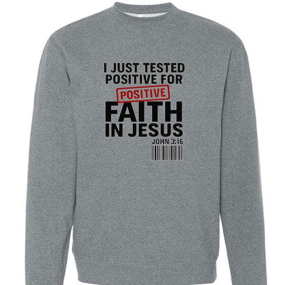 I Just Tested Positive For Faith  In HIm Unisex Christian Pullover Sweatshirt - ClaimedbyGodDesigns