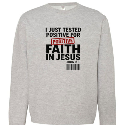 I Just Tested Positive For Faith  In HIm Unisex Christian Pullover Sweatshirt - ClaimedbyGodDesigns
