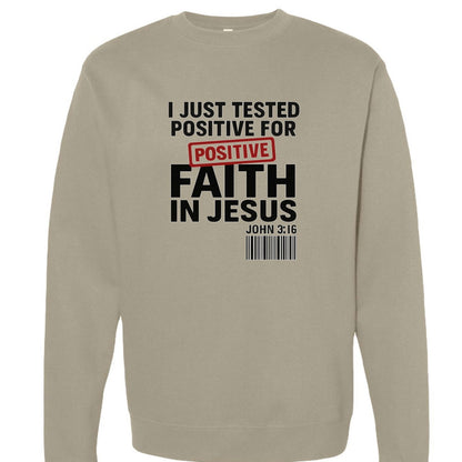 I Just Tested Positive For Faith  In HIm Unisex Christian Pullover Sweatshirt - ClaimedbyGodDesigns