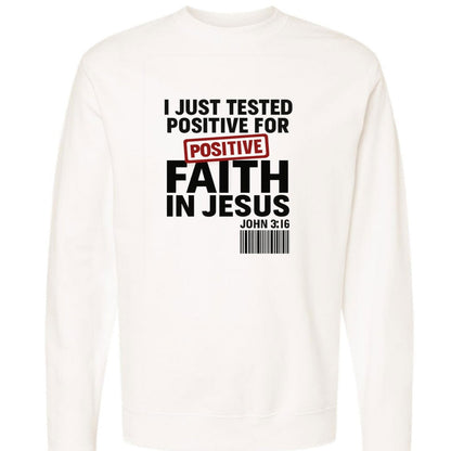 I Just Tested Positive For Faith  In HIm Unisex Christian Pullover Sweatshirt - ClaimedbyGodDesigns