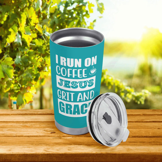 I Run On Coffee Jesus Grit And Grace Christian Stainless Steel Tumbler 20oz - ClaimedbyGodDesigns
