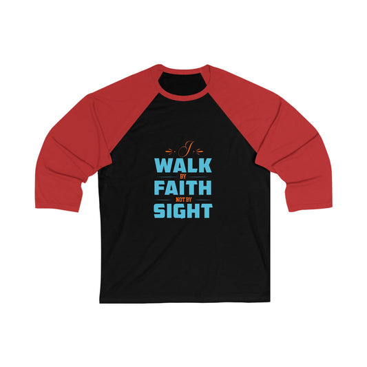 I Walk By Faith Not By Sight Unisex 3\4 Sleeve Baseball Tee - ClaimedbyGodDesigns