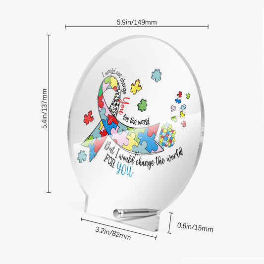 I Would Not Change You Acrylic Plaque with Stand - Round Autism Awareness Display Piece - ClaimedbyGodDesigns