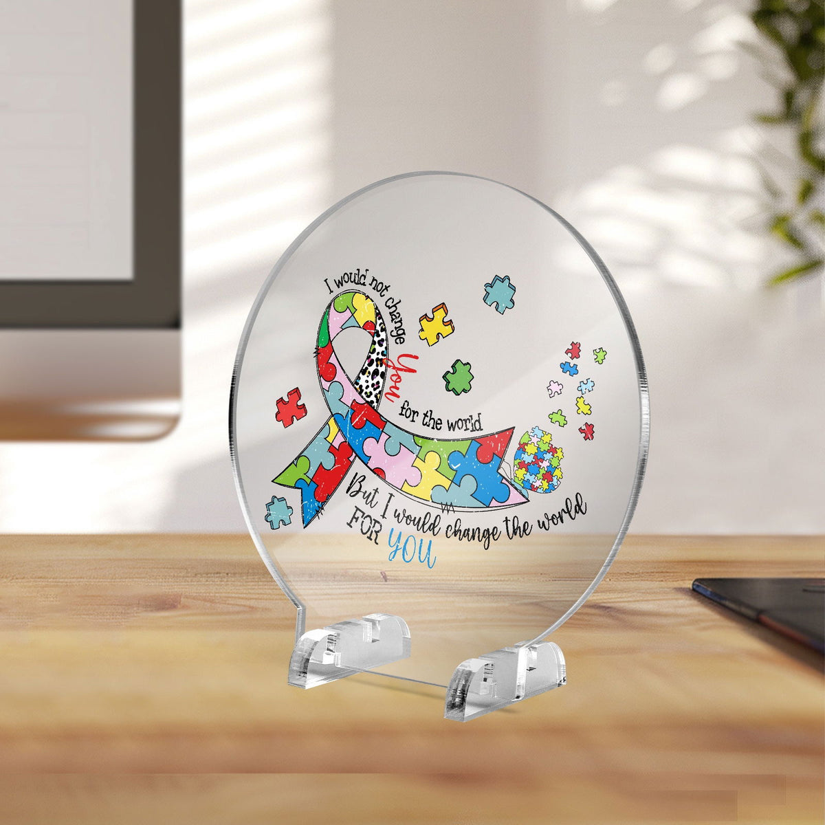 I Would Not Change You Acrylic Plaque with Stand - Round Autism Awareness Display Piece - ClaimedbyGodDesigns