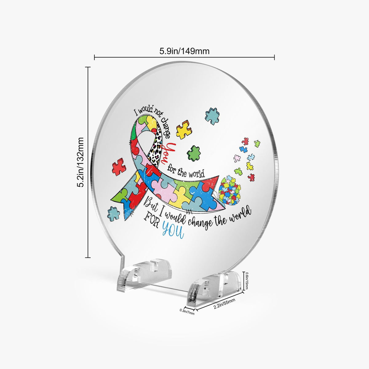 I Would Not Change You Acrylic Plaque with Stand - Round Autism Awareness Display Piece - ClaimedbyGodDesigns