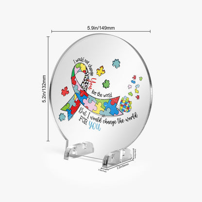 I Would Not Change You Acrylic Plaque with Stand - Round Autism Awareness Display Piece - ClaimedbyGodDesigns