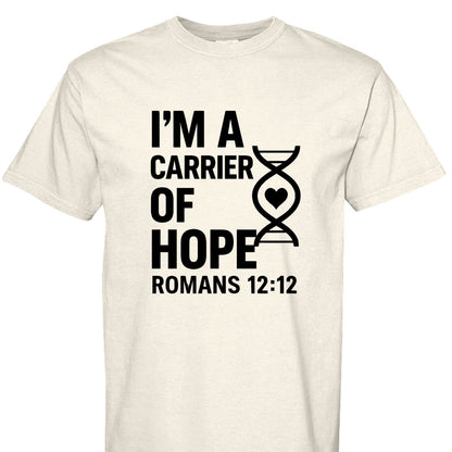 I'm A Carrier Of Hope Romans 12:12 Unisex Christian T-shirt - ClaimedbyGodDesigns