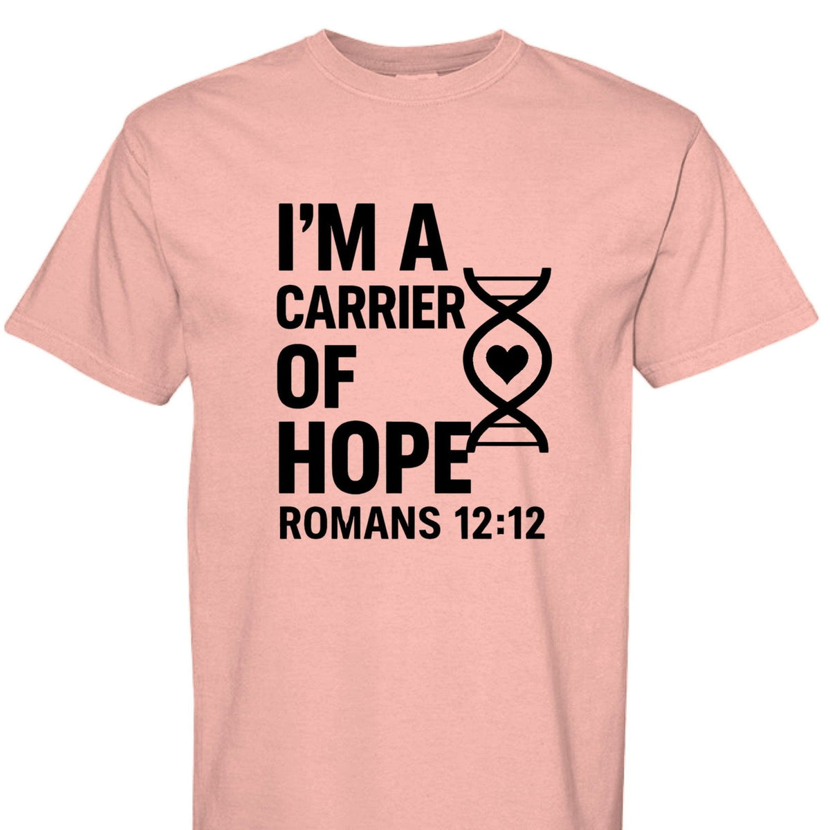 I'm A Carrier Of Hope Romans 12:12 Unisex Christian T-shirt - ClaimedbyGodDesigns