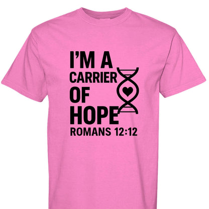 I'm A Carrier Of Hope Romans 12:12 Unisex Christian T-shirt - ClaimedbyGodDesigns