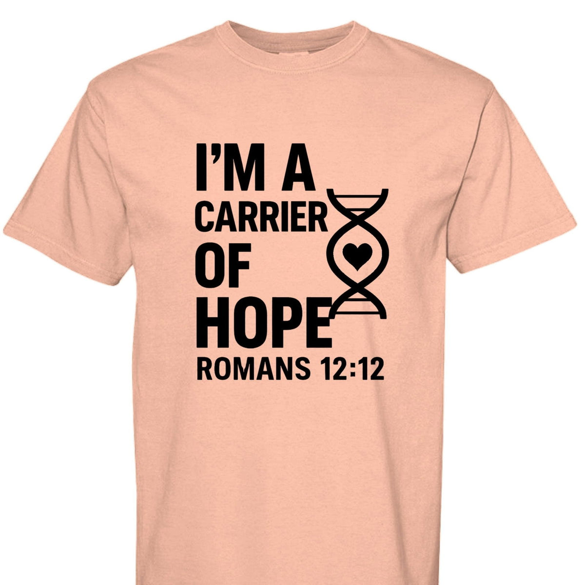 I'm A Carrier Of Hope Romans 12:12 Unisex Christian T-shirt - ClaimedbyGodDesigns